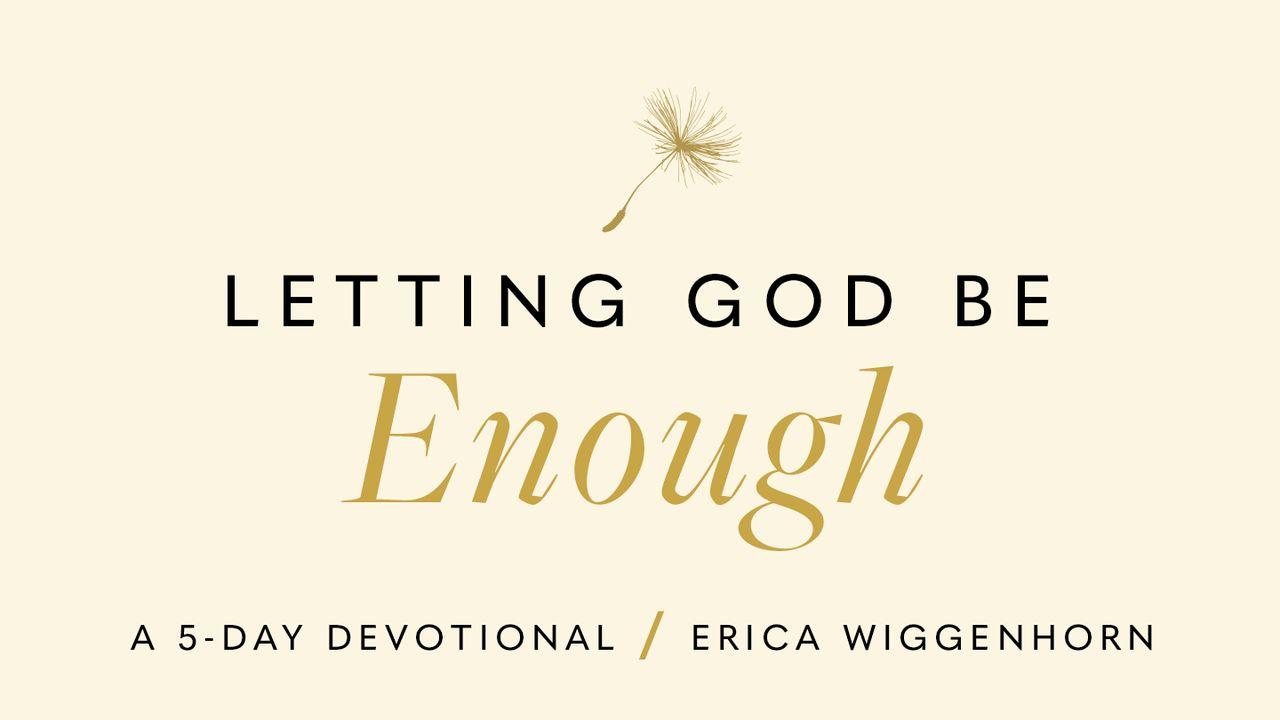Letting God Be Enough: Why Striving Keeps You Stuck & How Surrender Sets You Free