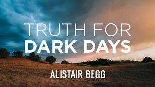Truth for Dark Days