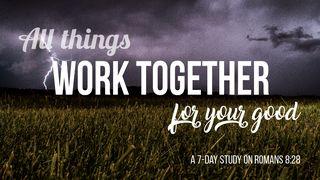 All Things Work Together For Your Good
