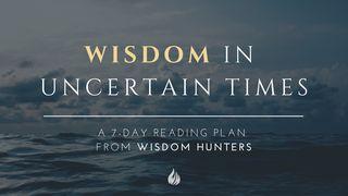 Wisdom In Uncertain Times
