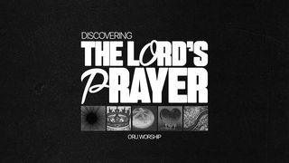 Discovering the Lord’s Prayer