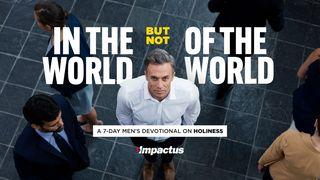 In the World/Not of the World