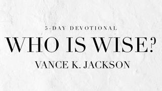 Who Is Wise?