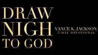 Draw Nigh To God