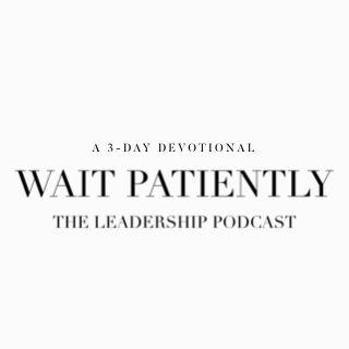 Wait Patiently