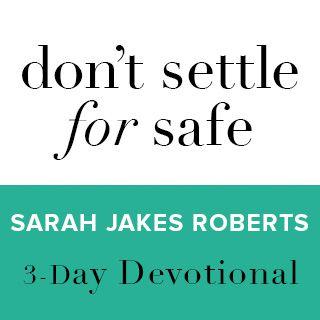 Don't Settle For Safe