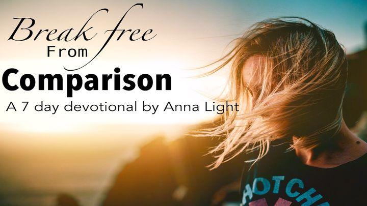 Break Free From Comparison a 7 Day Devotional by Anna Light