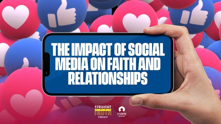 The Impact of Social Media on Faith and Relationships
