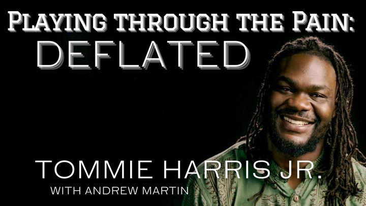 Playing Through the Pain: Deflated